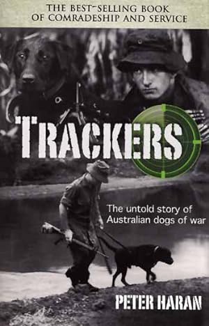 Trackers. The Untold Story of the Australian Dogs of War