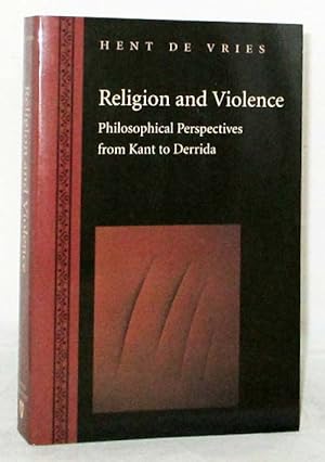 Bild des Verkufers fr Religion and Violence Philosophical Perspectives from Kant to Derrida zum Verkauf von Adelaide Booksellers