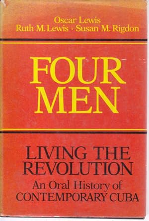 Seller image for Four Men: Living the Revolution; An Oral HIstory of Contemporary Cuba for sale by Goulds Book Arcade, Sydney