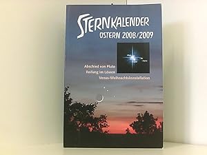 Sternkalender 2008/2009: Erscheinungen am Sternenhimmel. Ostern 2008 /Ostern 2009 Astronomisches ...