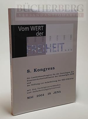 Bild des Verkufers fr Vom Wert der Freiheit 8. Kongress der Landesbeauftragten fr die Unterlagen des Staatssicherheitsdienstes der ehemaligen DDR und der Stiftung zur Aufarbeitung der SED-Diktatur mit den Verfolgtenverbnden und Aufarbeitungsinitativen zum Verkauf von Bcherberg Antiquariat