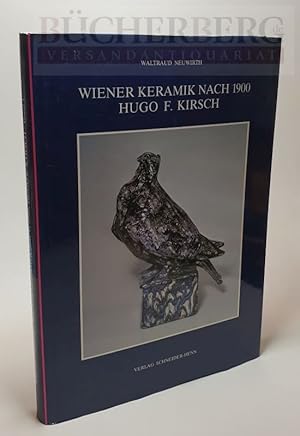 Seller image for Wiener Keramik nach 1900 Hugo F. Kirsch I Mit Werkkatalog nach der Ausstellung im sterreichischen Museum fr angewandte Kunst, Wien. for sale by Bcherberg Antiquariat
