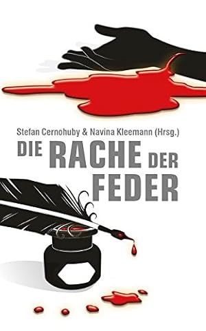 Seller image for Die Rache der Feder : Anthologie. Stefan Cernohuby & Navina Kleemann (Hrsg.) for sale by Antiquariat Buchhandel Daniel Viertel