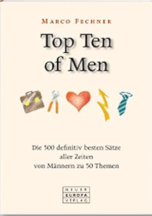 Bild des Verkufers fr Top ten of men : die 500 definitiv besten Stze aller Zeiten von Mnnern zu 50 Themen. Marco Fechner zum Verkauf von Antiquariat Buchhandel Daniel Viertel