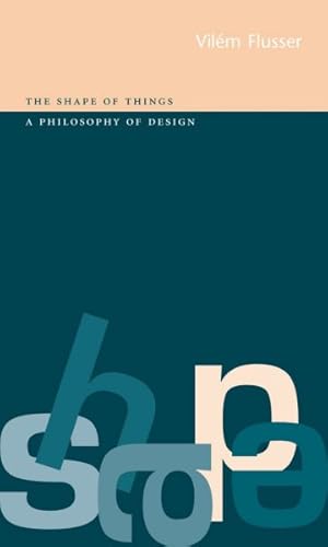 Imagen del vendedor de Shape of Things : A Philosophy of Design a la venta por GreatBookPrices