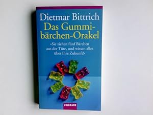 Das Gummibärchen-Orakel : sie ziehen fünf Bärchen aus der Tüte und wissen alles über Ihre Zukunft...