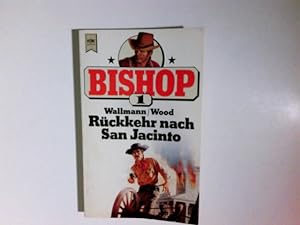 Bild des Verkäufers für Bishop; Rückkehr nach San Jacinto. Heyne-Bücher / 5 / Heyne-Western ; Nr. 2766 zum Verkauf von Antiquariat Buchhandel Daniel Viertel