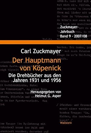 Bild des Verkufers fr Der Hauptmann von Kpenick : die Drehbcher aus den Jahren 1931 und 1956. Carl Zuckmayer. Hrsg. von Helmut G. Asper / Zuckmayer-Jahrbuch ; Bd. 9 zum Verkauf von Antiquariat Buchhandel Daniel Viertel