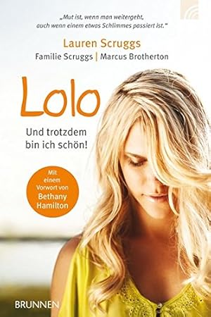 Bild des Verkufers fr Lolo - und trotzdem bin ich schn!. Lauren Scruggs . Mit einem Vorw. von Bethany Hamilton. [Dt. von Beate Zobel] zum Verkauf von Antiquariat Buchhandel Daniel Viertel