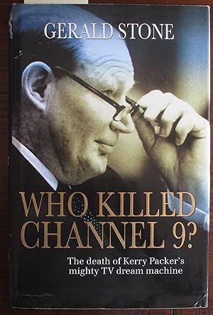 Seller image for Who Killed Channel 9? The Death of Kerry Packer's Mighty TV Dream Machine for sale by Reading Habit