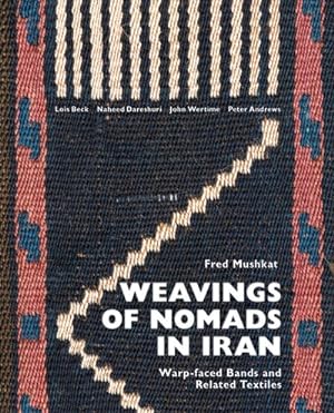 Bild des Verkufers fr Weavings of Nomads in Iran : Warp-Faced Bands and Related Textiles zum Verkauf von GreatBookPrices