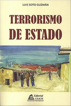 Imagen del vendedor de Terrorismo de Estado : 341 das / Luis Soto Guzmn. a la venta por Iberoamericana, Librera