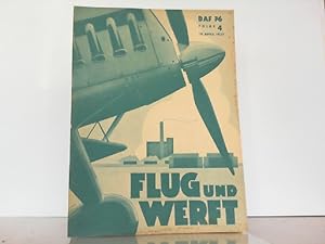 Flug und Werft. Folge 4 / 19. April 1937 / 2. Jahrgang. Fachliches Schulungsblatt DAF. Abteilung ...