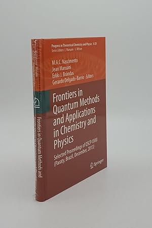 Seller image for FRONTIERS IN QUANTUM METHODS AND APPLICATIONS IN CHEMISTRY AND PHYSICS Selected Proceedings of QSCP-XVIII (Paraty Brazil December 2013) (Progress in Theoretical Chemistry and Physics) for sale by Rothwell & Dunworth (ABA, ILAB)