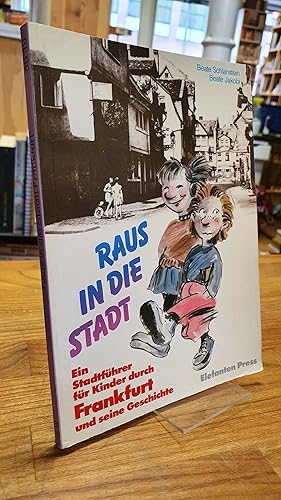 Raus in die Stadt - Ein Stadtführer für Kinder durch Frankfurt und seine Geschichte,