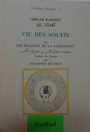 Vie des Soufis ou les haleines de la familiarité. Traduit du Persan par Sylvestre de Sacy.