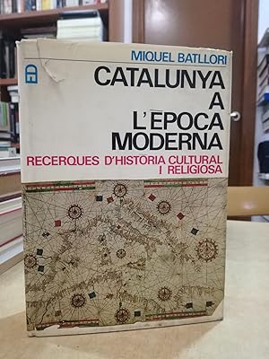 Imagen del vendedor de CATALUNYA A L'POCA MODERNA. a la venta por LLIBRERIA KEPOS-CANUDA