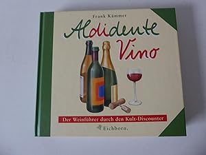 Seller image for Aldidente Vino. Der Weinfhrer durch den Kult-Discounter. Hardcover for sale by Deichkieker Bcherkiste