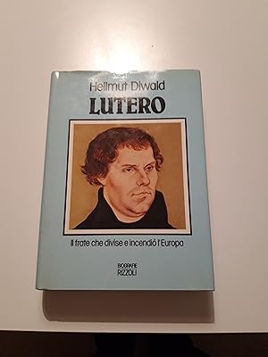 Diwald Hellmut. Lutero. Rizzoli. 1986 - I