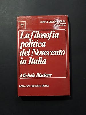 Biscione Michele. La filosofia politica del Novecento in Italia. Bonacci Editore. 1981 - I