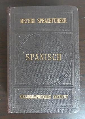 Spanischer Sprachführer. Konversations-Wörterbuch für Reise und Haus. - Neuer Abdruck.