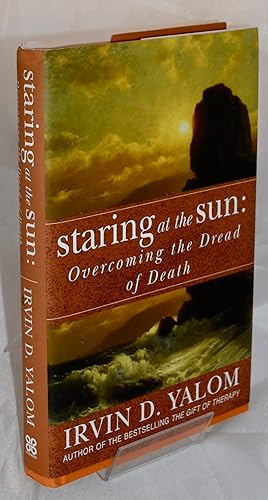 Immagine del venditore per Staring at the Sun: Overcoming the Dread of Death. venduto da Libris Books