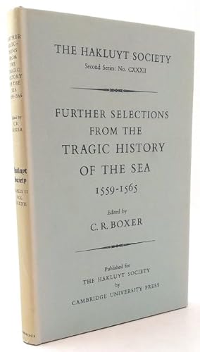 Seller image for Further Selections from the Tragic History of the Sea 1559-1565. Narratives of the Shipwrecks of the Portuguese East Indiamen Aguia and Gara (1559) So Paulo (1561) and the Misadventures of the Brazil/Ship Santo Antnio (1565). for sale by Rnnells Antikvariat AB