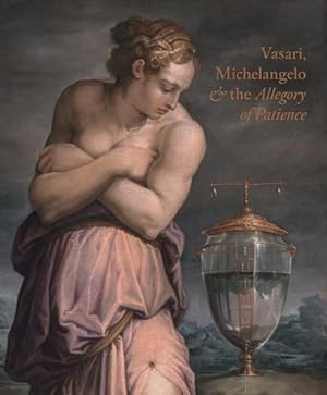 Bild des Verkufers fr Giorgio Vasari, Michelangelo and the Allegory of Patience (Hardcover) zum Verkauf von Grand Eagle Retail