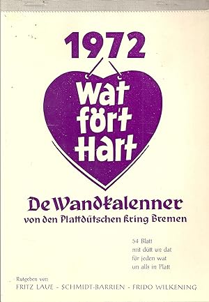 Wat för`t Hart - 1972 - De Wandkalenner von den Plattdütschen Kring Bremen; 54 Blatt mit dütt un ...