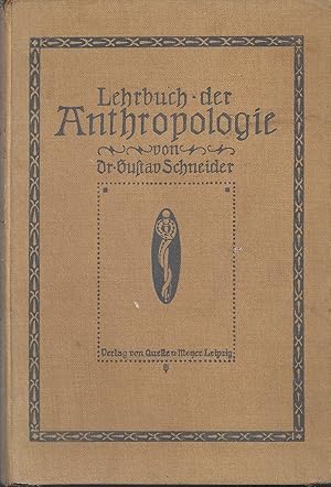 Seller image for Lehrbuch der Anthropologie; Nach vornehmlich physiologischen und hygienischen Gesichtspunkten bearbeitet und auf zahlreiche Aufgaben und Versuche, die sich zu Schlerbungen eignen, gegrndet von Dr. Gustav Schneider, Oberlehrer am Kniglichen Lehrerinnenseminar zu Dresden - Mit 157 Abbildungen im Text for sale by Walter Gottfried