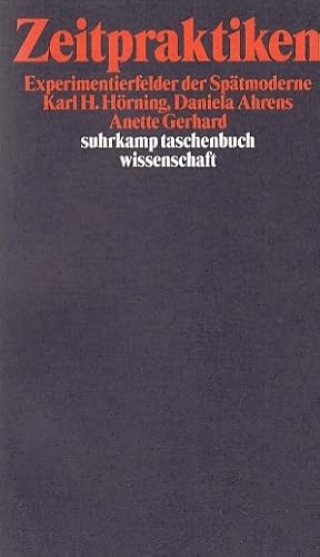 Seller image for Zeitpraktiken : Experimentierfelder der Sptmoderne / Karl H. Hrning ; Daniela Ahrens ; Anette Gerhard; Suhrkamp-Taschenbuch Wissenschaft ; 1335 for sale by Licus Media