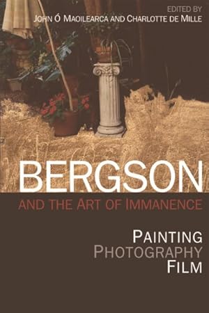 Image du vendeur pour Bergson and the Art of Immanence : Painting, Photography, Film mis en vente par GreatBookPrices