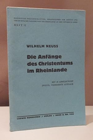 Die Anfänge des Christentums im Rheinlande. Zweite, vermehrte Auflage.