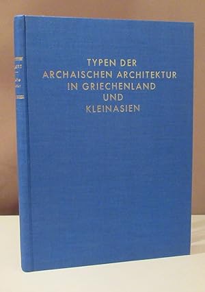 Bild des Verkufers fr Typen der archaischen Architektur in Griechenland und Kleinasien. zum Verkauf von Dieter Eckert