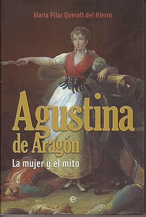 Imagen del vendedor de Agustina de Aragn. La mujer y el mito a la venta por Librera Santa Brbara