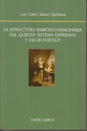 Imagen del vendedor de La estructura simblico- imaginaria del Quijote: sistema expresivo y valor potico a la venta por Librera Santa Brbara