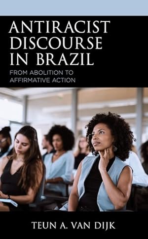 Imagen del vendedor de Antiracist Discourse in Brazil : From Abolition to Affirmative Action a la venta por GreatBookPrices