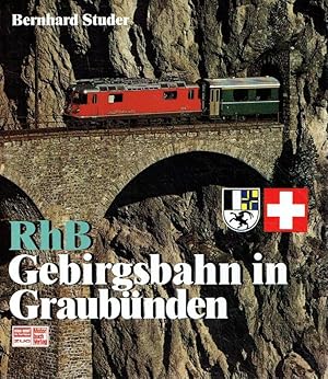 Imagen del vendedor de RhB - Gebirgsbahn in Graubnden. a la venta por Antiquariat Bernhardt