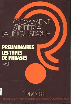 Imagen del vendedor de Comment s'initier  la linguistique ? Livret 1 : Prliminaires - Les Types de phrases a la venta por Librairie Le Nord