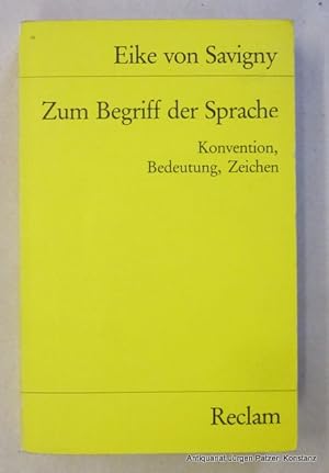 Bild des Verkufers fr Zum Begriff der Sprache. Konvention, Bedeutung, Zeichen. Stuttgart, Reclam, 1983. Kl.-8vo. 375 S. Or.-Kart. (Universalbibliothek 7997). (ISBN 3150079977). zum Verkauf von Jrgen Patzer