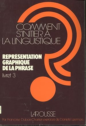 Imagen del vendedor de Comment s'initier  la linguistique ? Livret 3 : Reprsentation graphique de la phrase a la venta por Librairie Le Nord