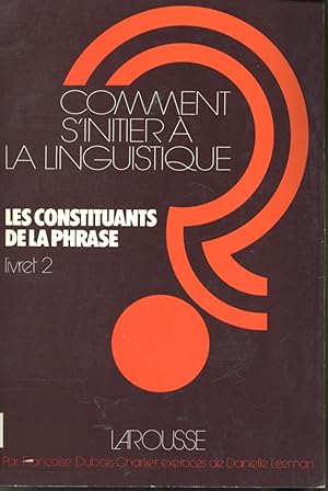 Imagen del vendedor de Comment s'initier  la linguistique ? Livret 2 : Les Constituants de la phrase a la venta por Librairie Le Nord