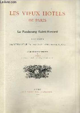 Image du vendeur pour Les Vieux Htels de Paris - Le Faubourg Saint-Honor Tome 1 : Architecture et dcorations intrieures mis en vente par Le-Livre