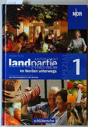Landpartie spezial - Im Norden unterwegs. Bd. 1: Kulinarische Entdeckungsreise vom Weserbergland ...
