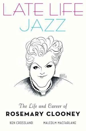 Bild des Verkufers fr Late Life Jazz : The Life and Career of Rosemary Clooney zum Verkauf von GreatBookPrices