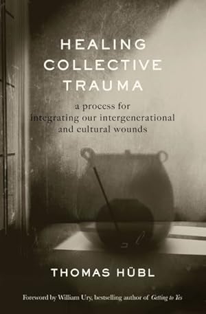 Immagine del venditore per Healing Collective Trauma : A Process for Integrating Our Intergenerational & Cultural Wounds venduto da GreatBookPricesUK