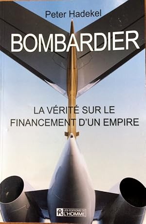 Bild des Verkufers fr Bombardier la Verite Sur le Financement d un Empire zum Verkauf von Livres Norrois