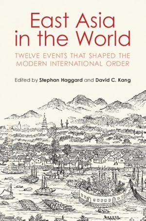 Image du vendeur pour East Asia in the World : Twelve Events That Shaped the Modern International Order mis en vente par GreatBookPrices