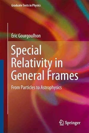 Bild des Verkufers fr Special Relativity in General Frames : From Particles to Astrophysics zum Verkauf von GreatBookPrices