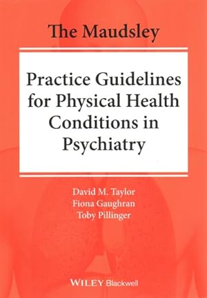 Imagen del vendedor de Maudsley Practice Guidelines for Physical Health Conditions in Psychiatry a la venta por GreatBookPricesUK